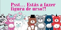 Destaque - Convite - "Psst... Estás a fazer figura de urso?!"